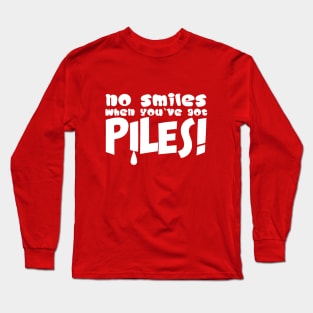 No Smiles When You’ve Got Piles Funny Medical Jokes Long Sleeve T-Shirt